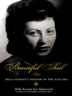 cover image of Beautiful Soul: Bella Kurant's Memoir of the Nazi Era